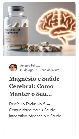 Magnésio e Saúde Cerebral: Como Manter o Seu